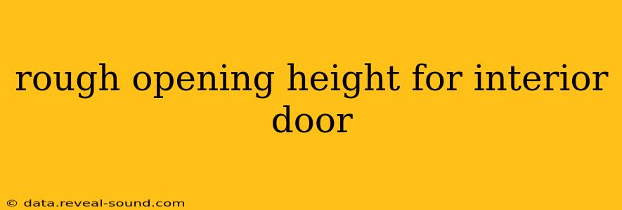 rough opening height for interior door