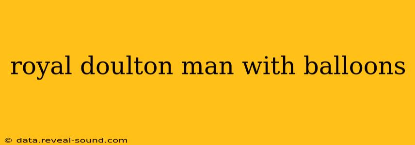 royal doulton man with balloons