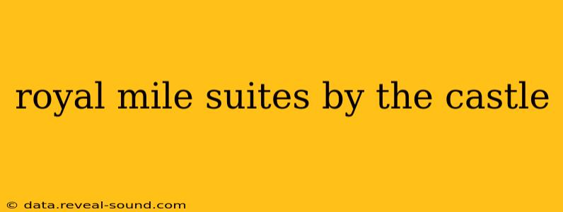 royal mile suites by the castle