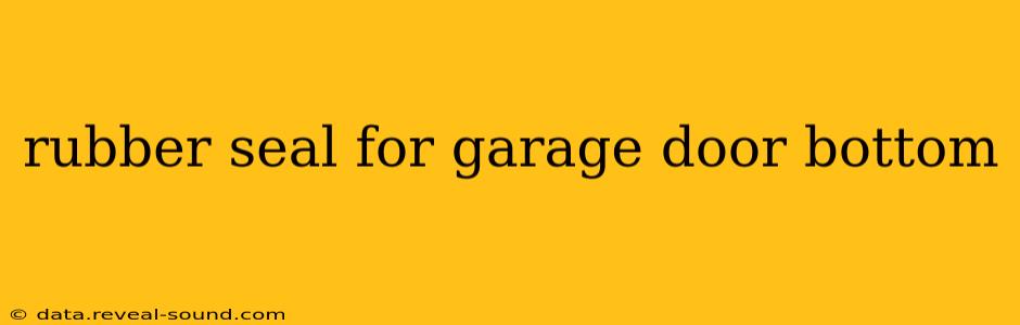 rubber seal for garage door bottom