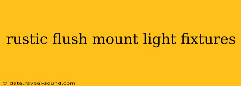 rustic flush mount light fixtures