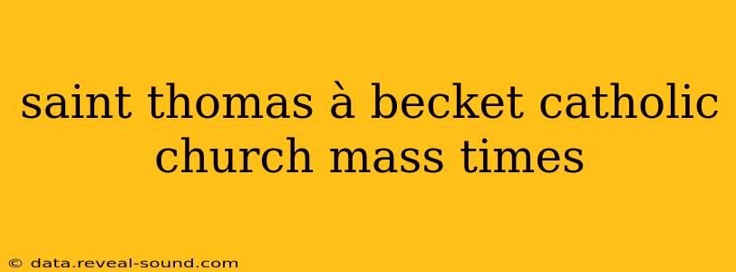 saint thomas à becket catholic church mass times