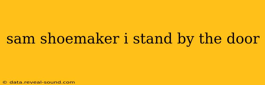 sam shoemaker i stand by the door