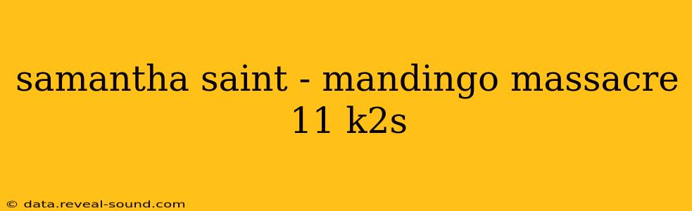 samantha saint - mandingo massacre 11 k2s