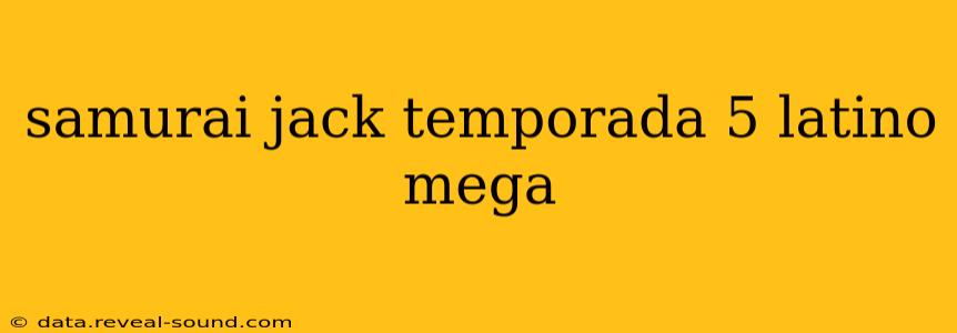 samurai jack temporada 5 latino mega
