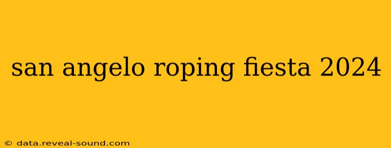 san angelo roping fiesta 2024