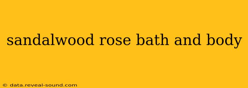 sandalwood rose bath and body