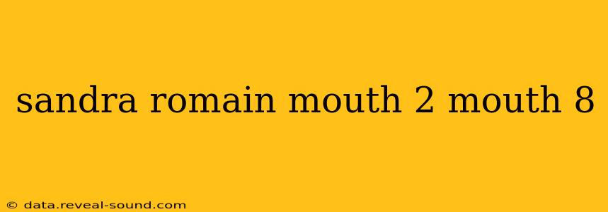 sandra romain mouth 2 mouth 8
