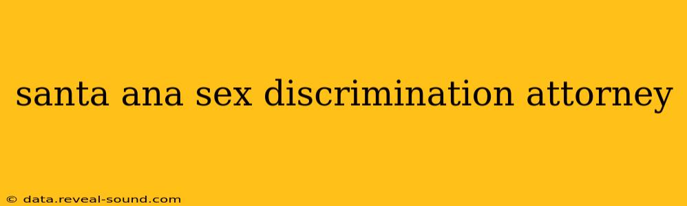 santa ana sex discrimination attorney