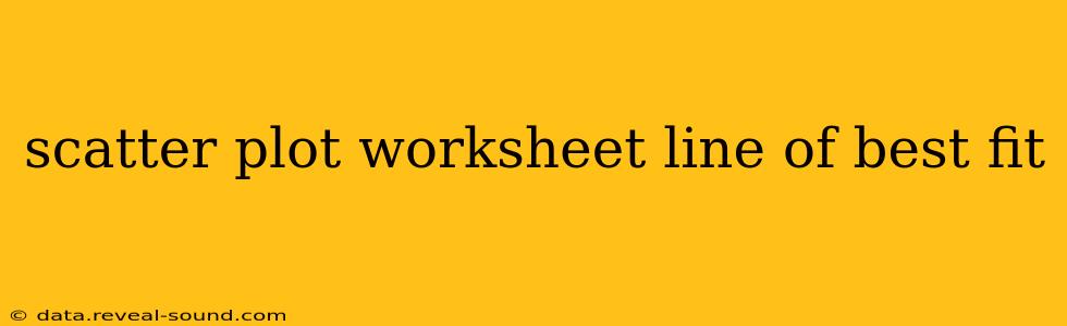 scatter plot worksheet line of best fit