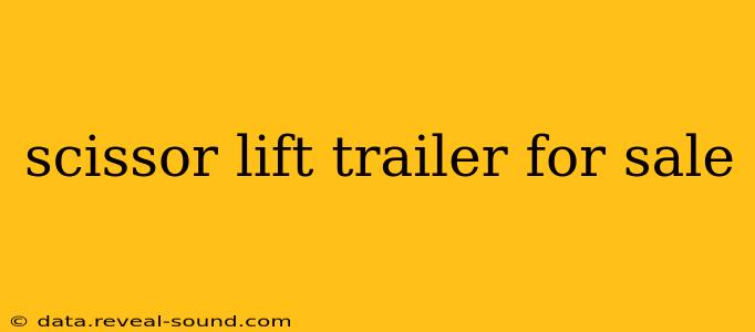 scissor lift trailer for sale