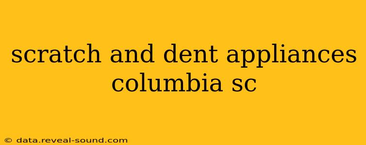 scratch and dent appliances columbia sc