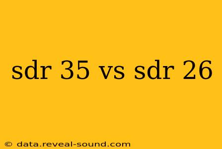 sdr 35 vs sdr 26