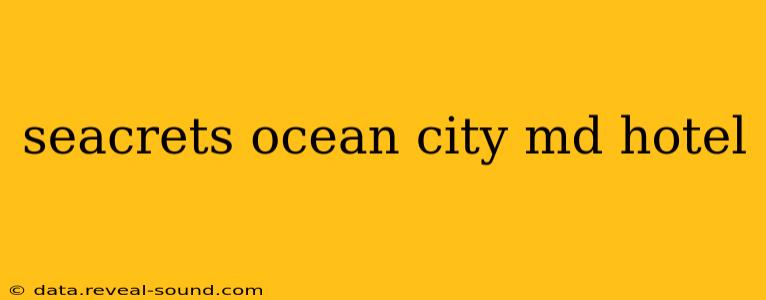 seacrets ocean city md hotel