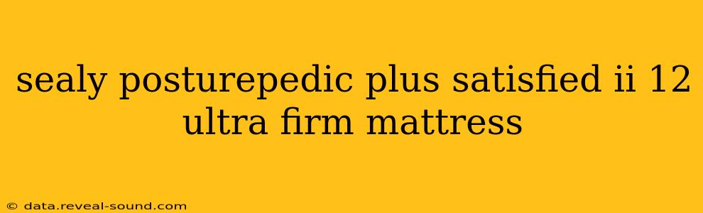 sealy posturepedic plus satisfied ii 12 ultra firm mattress