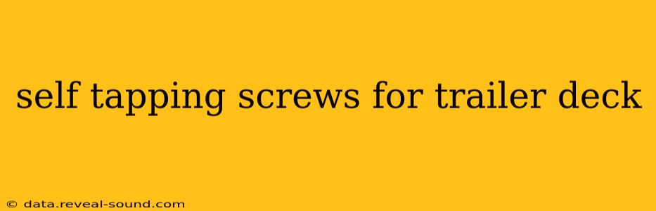 self tapping screws for trailer deck