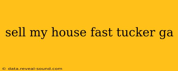 sell my house fast tucker ga