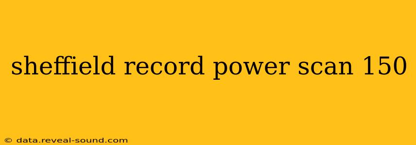 sheffield record power scan 150