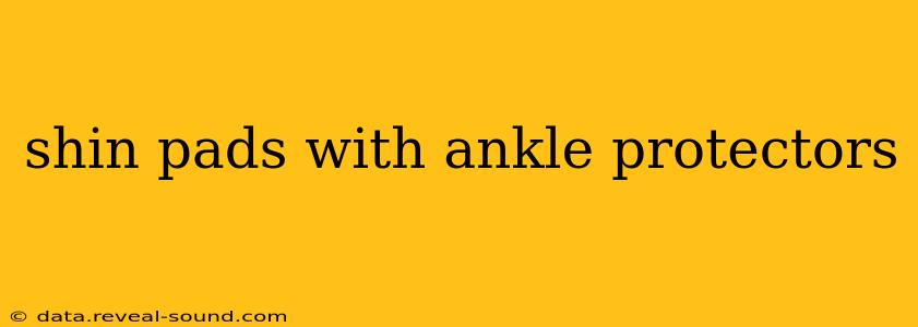 shin pads with ankle protectors