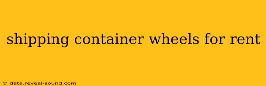 shipping container wheels for rent
