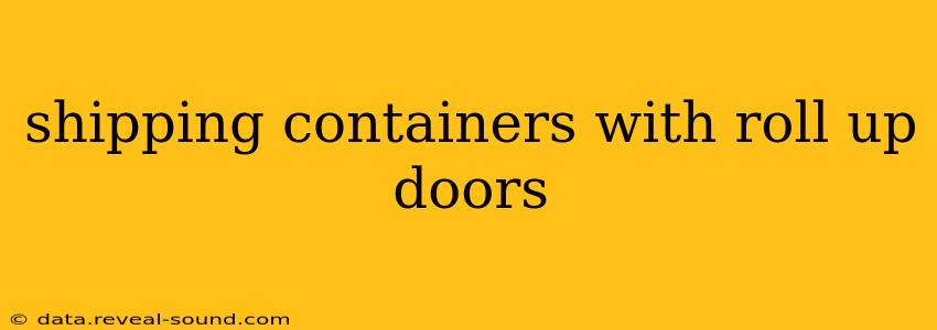 shipping containers with roll up doors