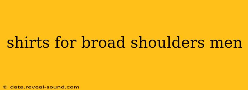 shirts for broad shoulders men
