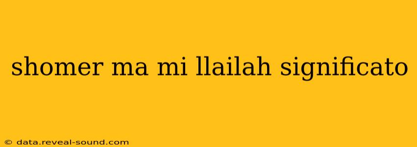 shomer ma mi llailah significato