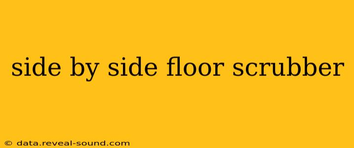 side by side floor scrubber