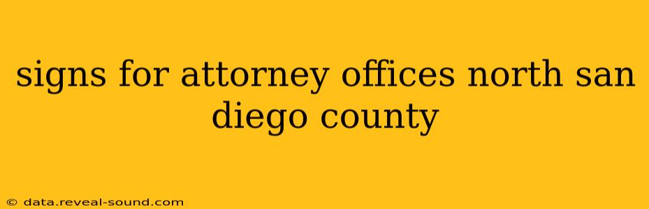 signs for attorney offices north san diego county