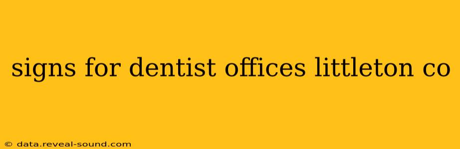 signs for dentist offices littleton co