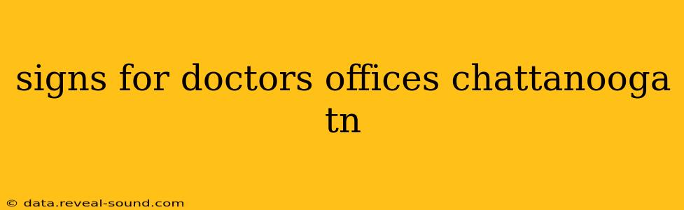signs for doctors offices chattanooga tn