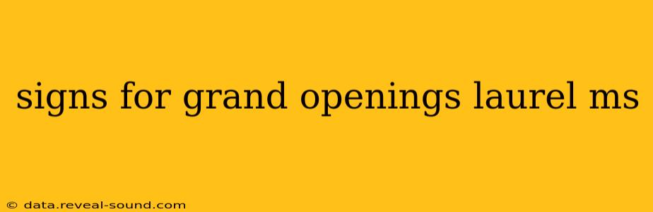 signs for grand openings laurel ms