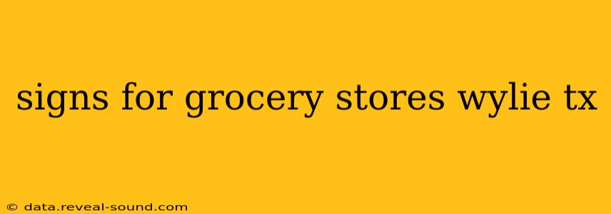signs for grocery stores wylie tx