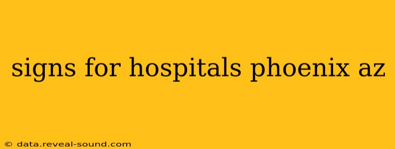 signs for hospitals phoenix az