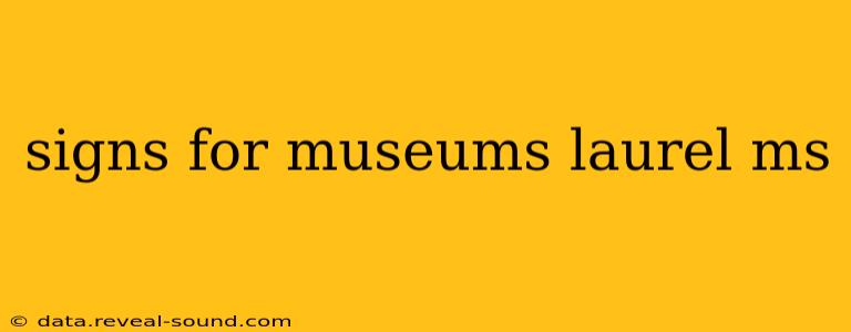 signs for museums laurel ms