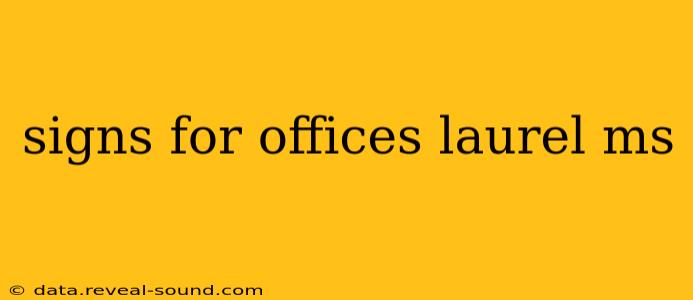 signs for offices laurel ms