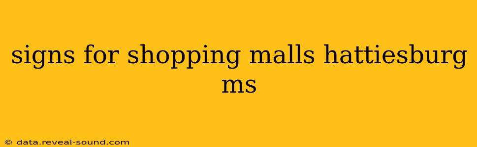 signs for shopping malls hattiesburg ms