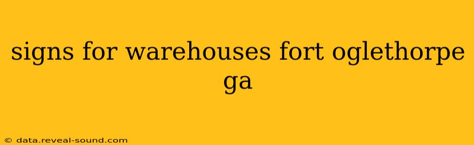 signs for warehouses fort oglethorpe ga