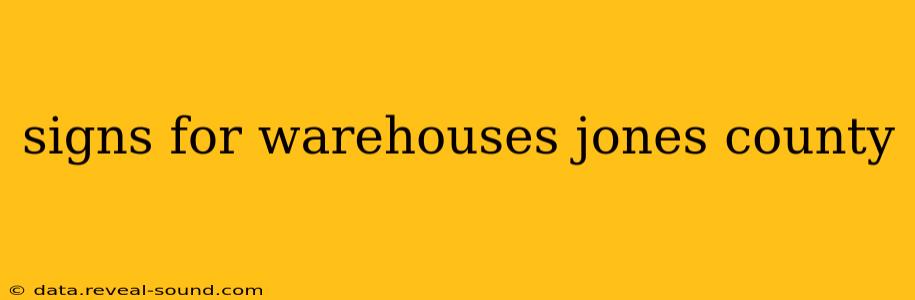 signs for warehouses jones county