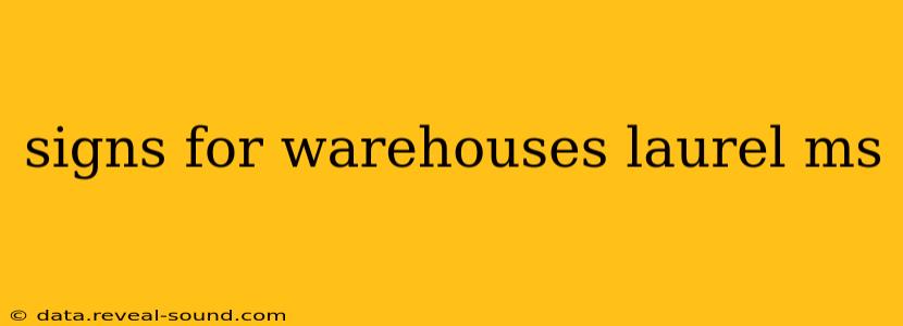 signs for warehouses laurel ms