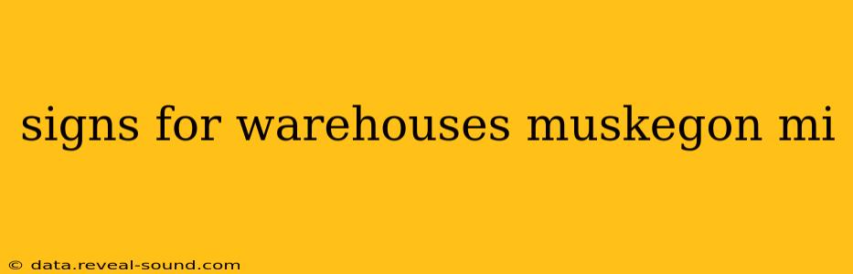 signs for warehouses muskegon mi