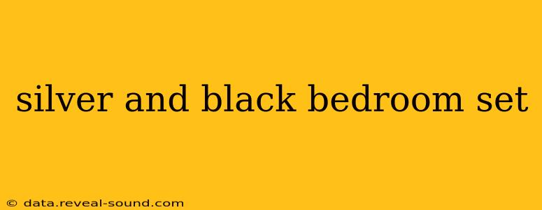 silver and black bedroom set