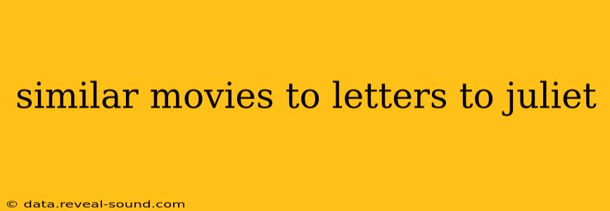 similar movies to letters to juliet