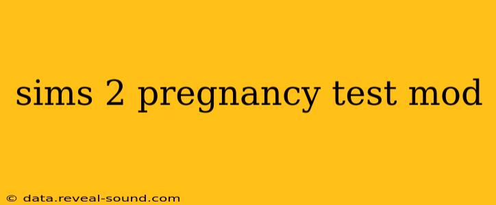 sims 2 pregnancy test mod