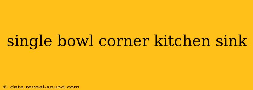 single bowl corner kitchen sink