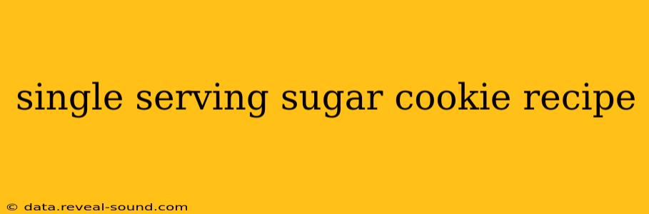 single serving sugar cookie recipe