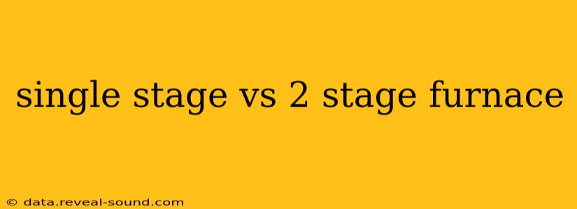 single stage vs 2 stage furnace