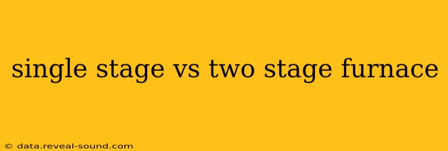 single stage vs two stage furnace