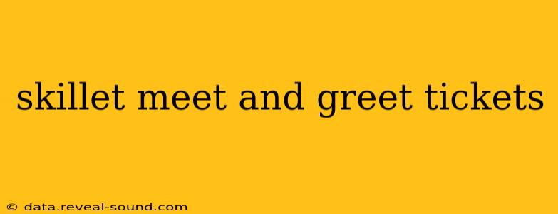 skillet meet and greet tickets