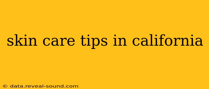 skin care tips in california